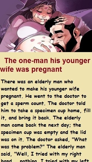 The one-man his younger wife was pregnant