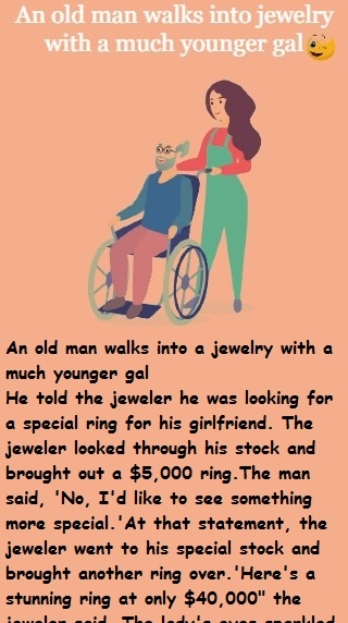 An old man walks into jewelry with a much younger gal