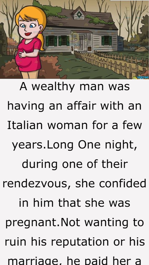 A wealthy man was having an affair with an Italian woman
