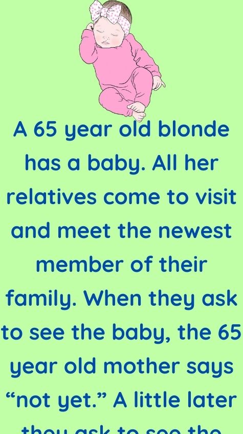 A 65 year old blonde has a baby
