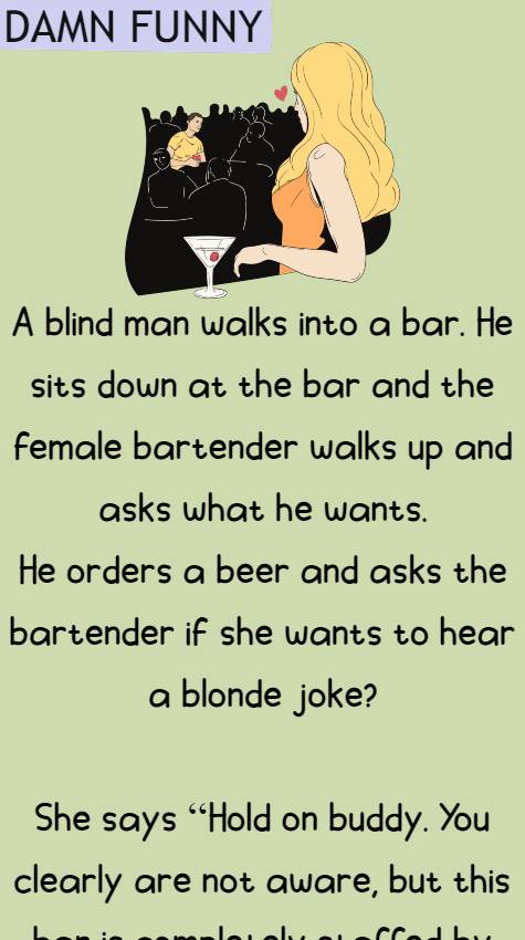 A blind man walks into a bar