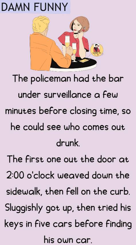 The policeman had the bar under surveillance