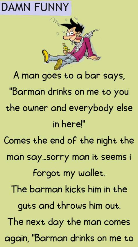 A man goes to a bar says Barman