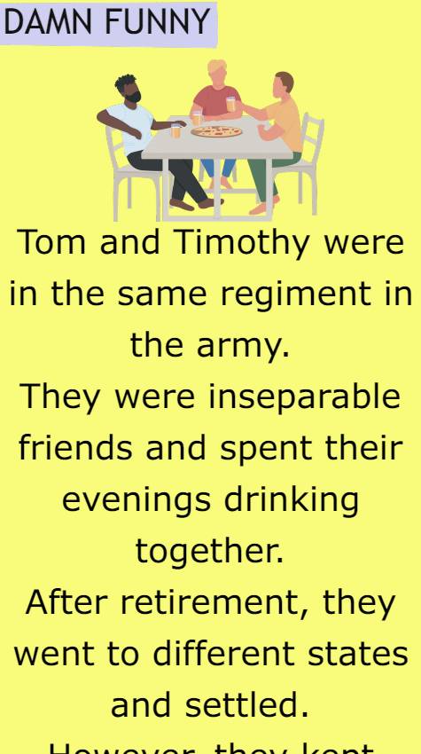 Tom and Timothy were in the same regiment 