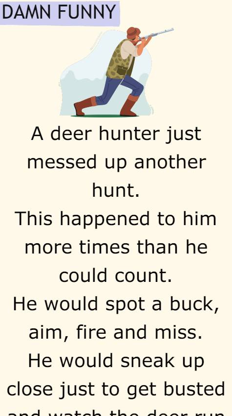 A deer hunter just messed up another hunt