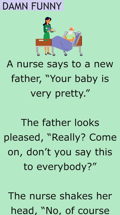 A nurse says to a new father