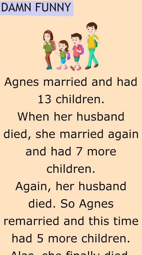 Agnes married and had 13 children
