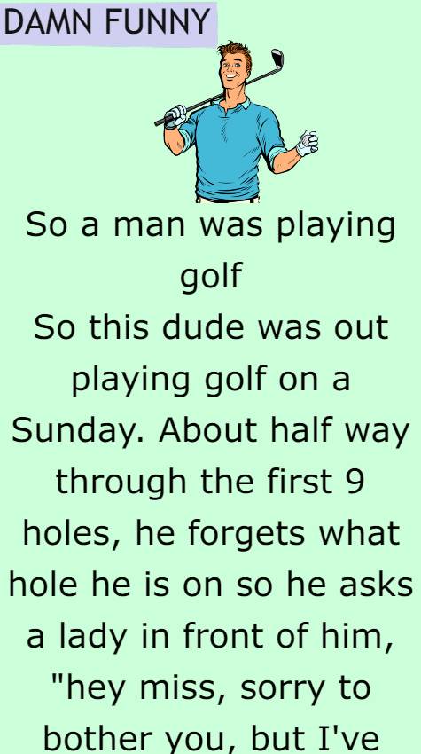 So a man was playing golf