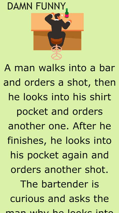 A man walks into a bar and orders a shot