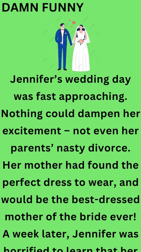 Jennifers wedding day was fast approaching