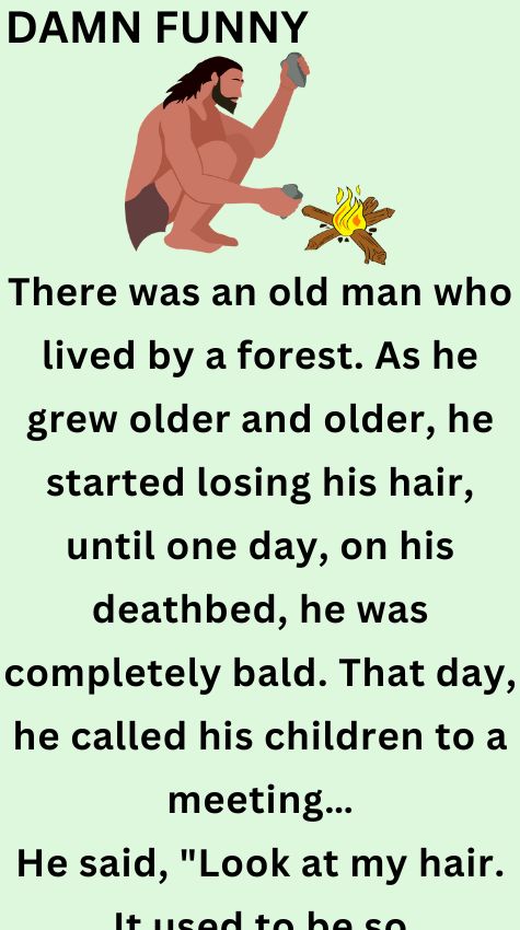 There was an old man who lived by a forest