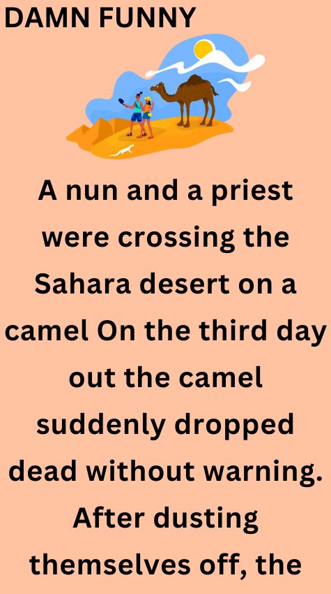 A nun and a priest were crossing the Sahara desert