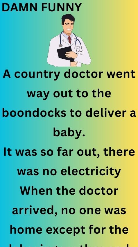 A country doctor went way out to the boondocks
