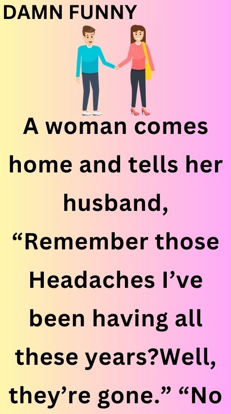A woman comes home and tells