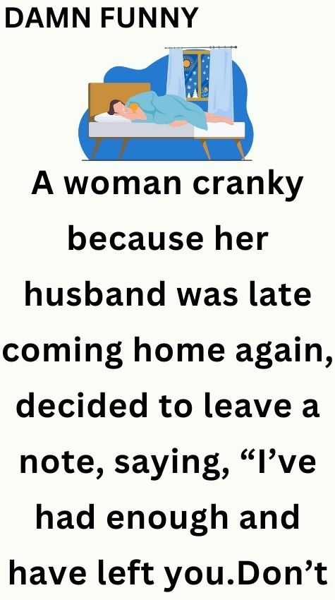 A woman cranky because her husband