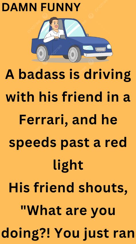 A badass is driving with his friend
