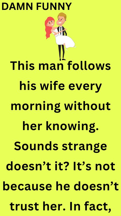 Man follows his wife