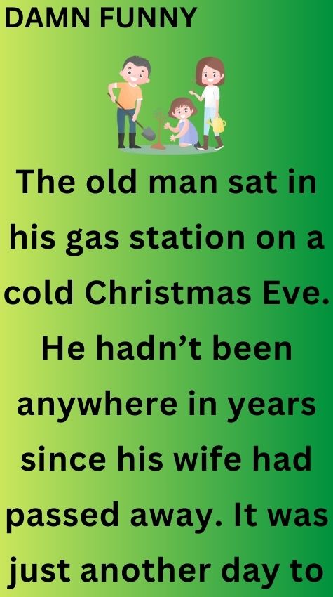 The old man sat in his gas station