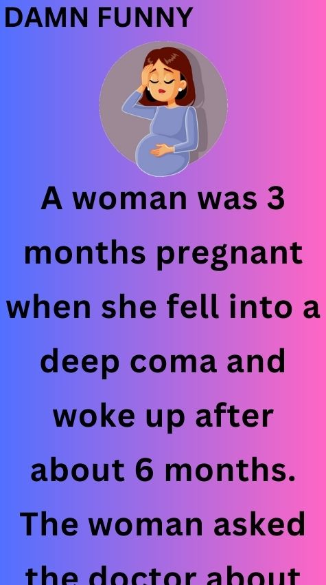 A woman was 3 months pregnant
