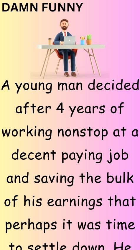 A young man decided after 4 years of working