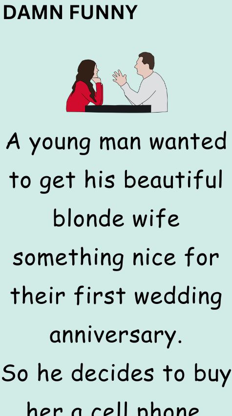 A young man wanted to get his beautiful blonde