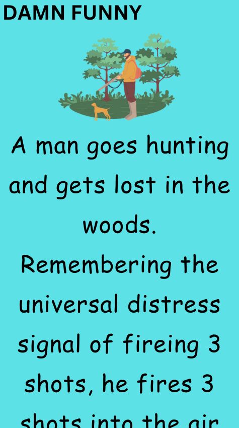 A man goes hunting and gets lost in the woods