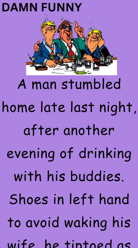 A man stumbled home late last night