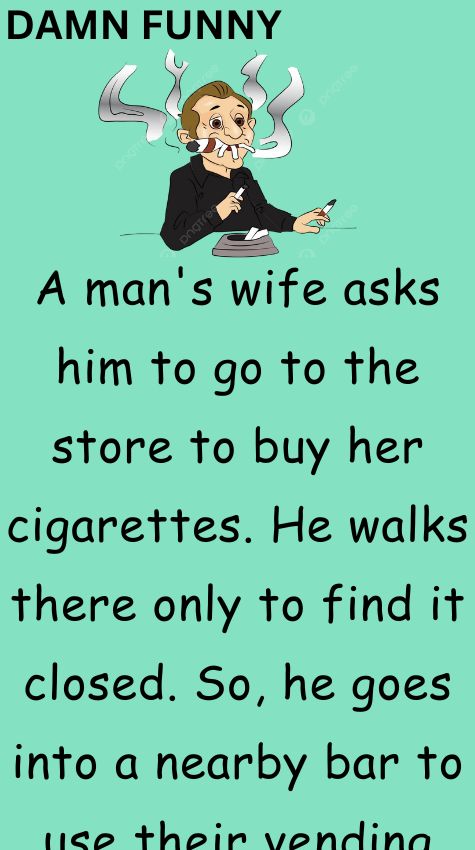A mans wife asks him to go to the store
