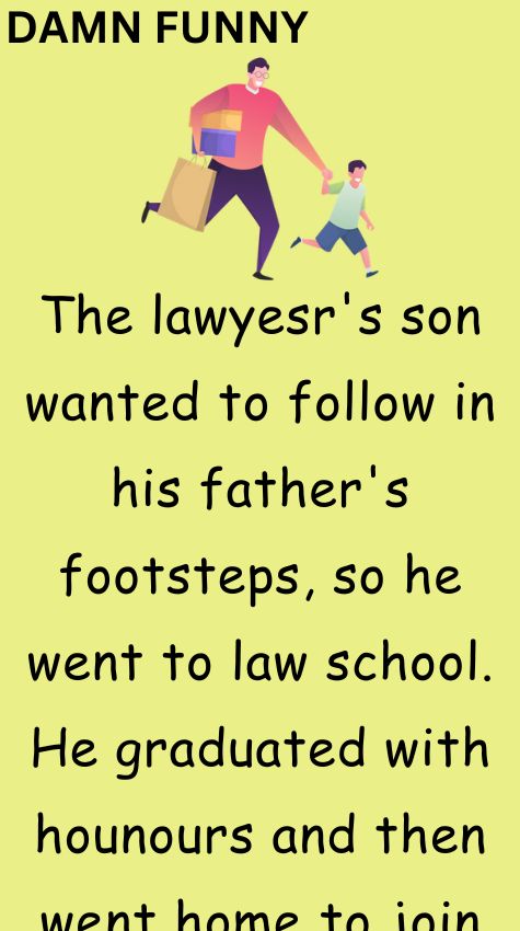 The lawyesrs son wanted to follow in his father