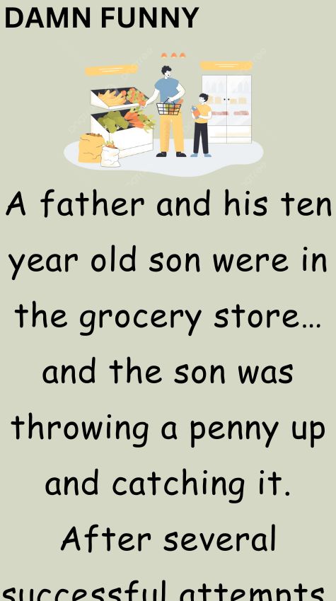A father and his ten year old son were in the grocery store