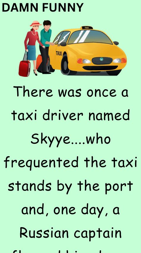 There was once a taxi driver named Skyye
