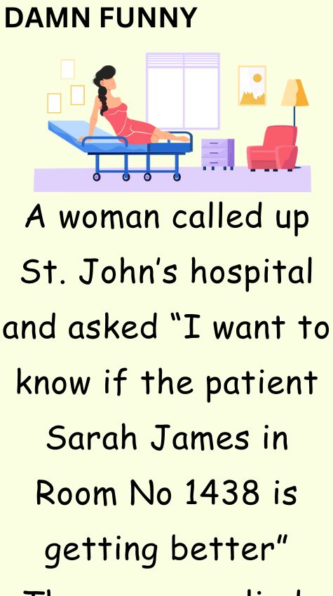 A woman called up St Johns hospital and asked
