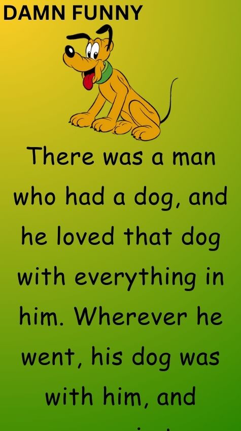 There was a man who had a dog