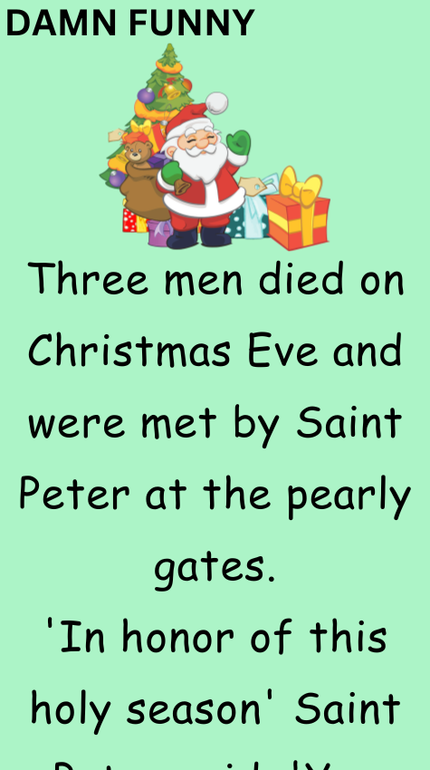 Three men died on Christmas Eve and were met by Saint Peter