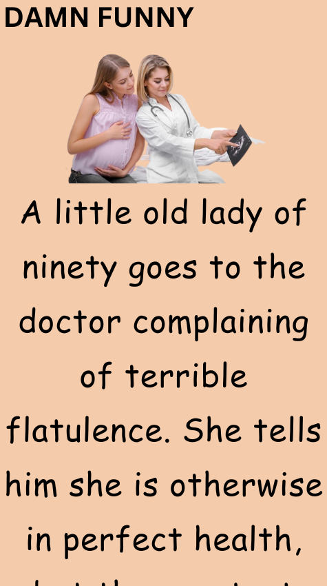 A little old lady of ninety goes to the doctor