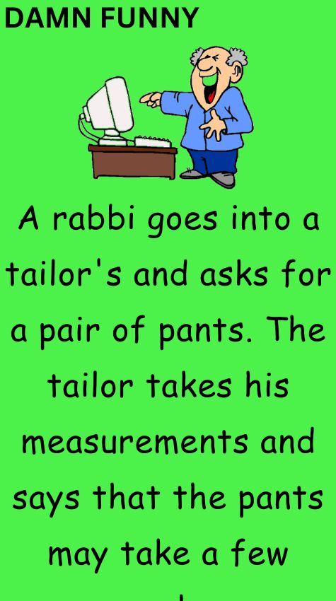 A rabbi goes into a tailors and asks