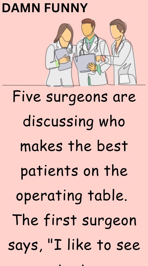 Five surgeons are discussing