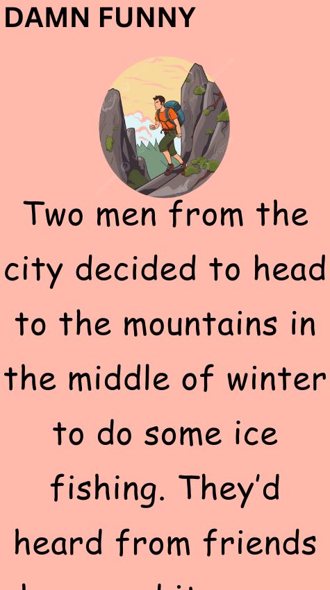 Two men from the city decided to head to the mountains