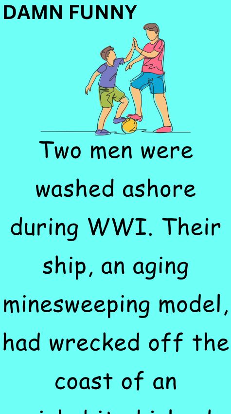 Two men were washed ashore during WWI