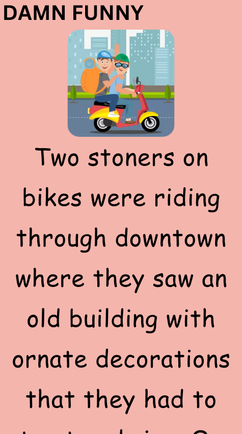 Two stoners on bikes were riding through downtown