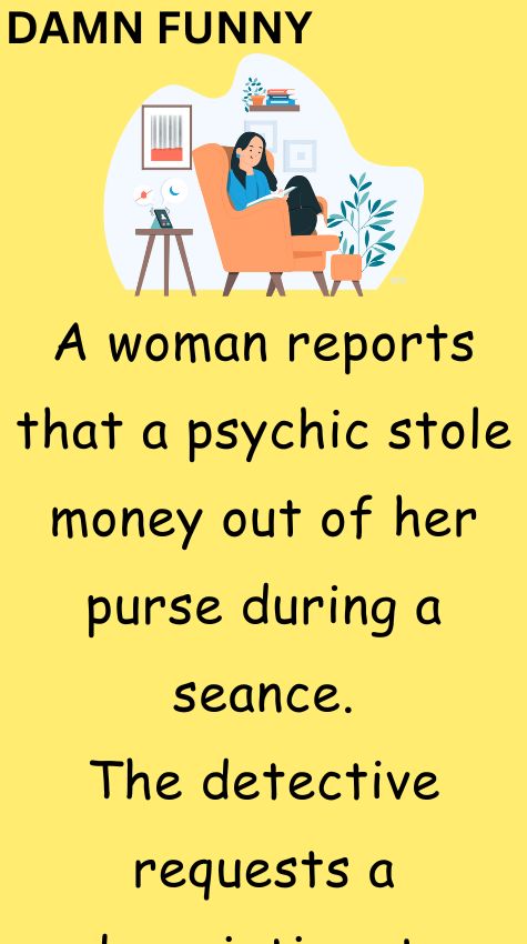 A woman reports that a psychic stole