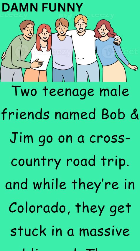 Two teenage male friends named Bob & Jim