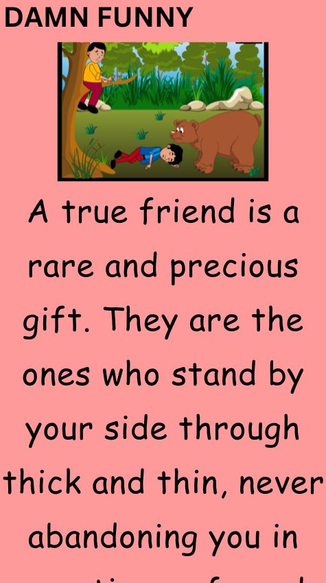 A true friend is a rare and precious gift