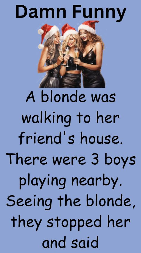 A blonde was walking to her friends house