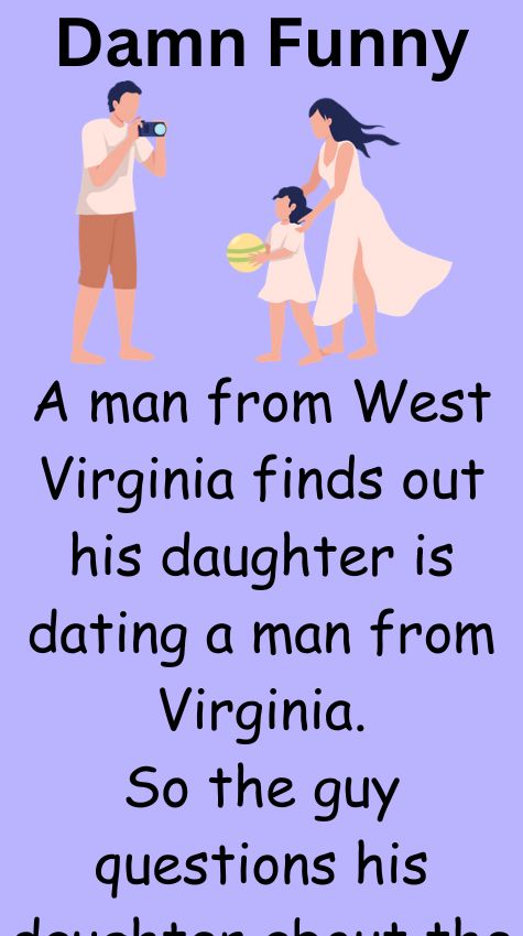 A man from West Virginia finds out his daughter