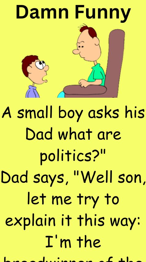 A small boy asks his Dad what are politics