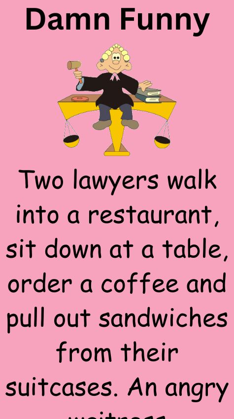 Two lawyers walk into a restaurant