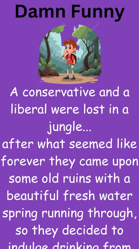 A conservative and a liberal were lost in a jungle