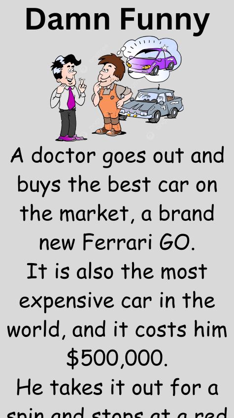 A doctor goes out and buys the best car - funny jokes