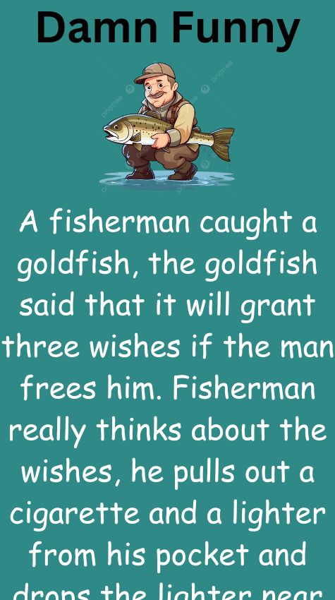 A fisherman caught a goldfish